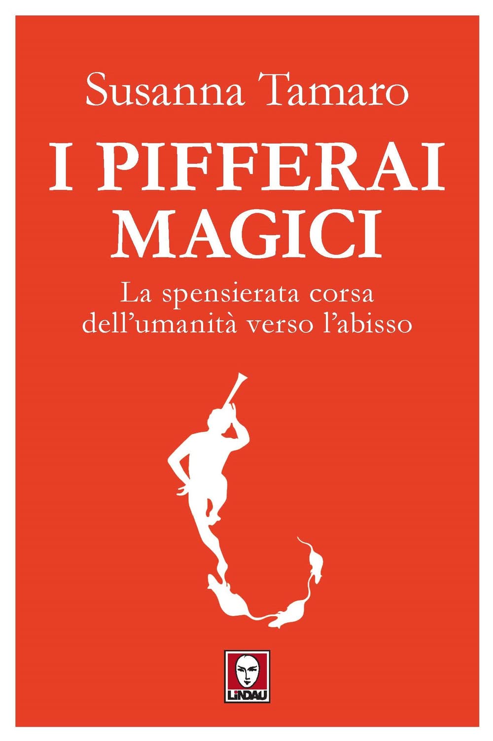 I pifferai magici. La spensierata corsa dell'umanità verso l'abisso Books