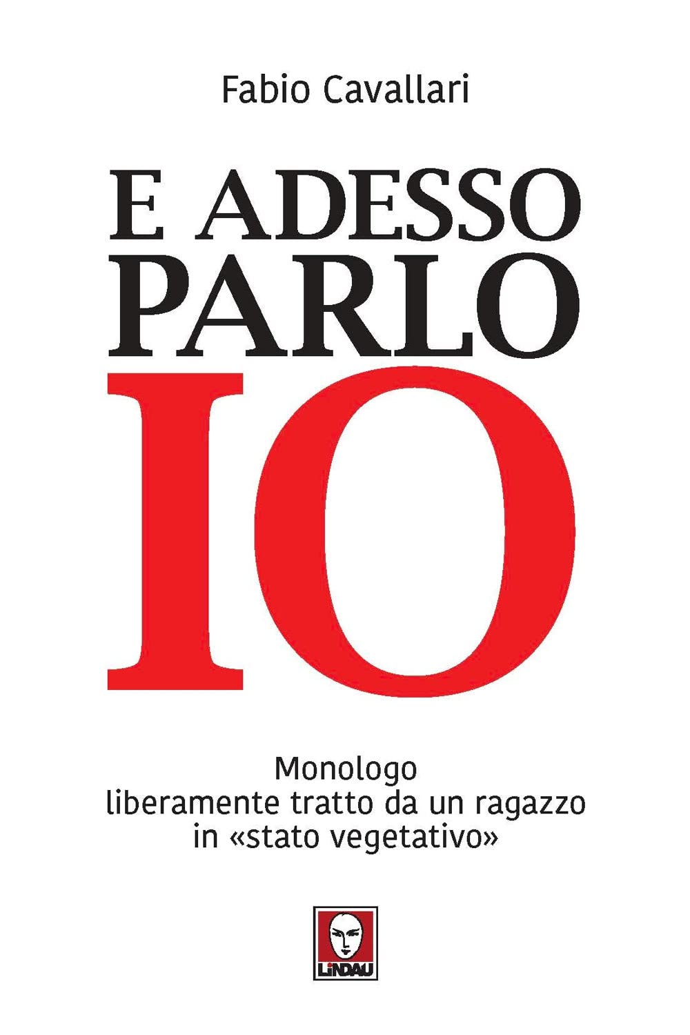 E adesso parlo io. Monologo liberamente tratto da un ragazzo in «stato vegetativo» book