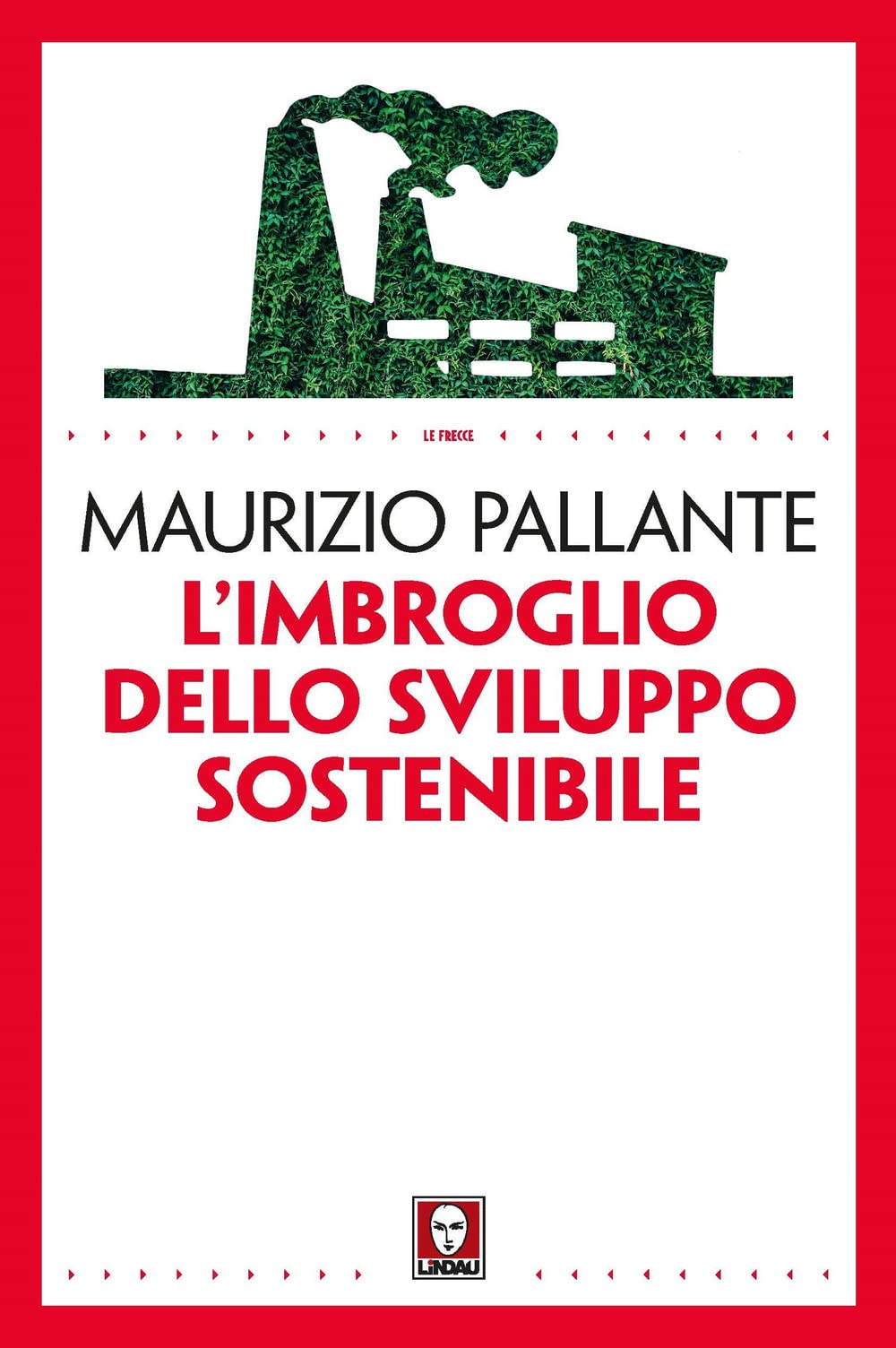 L'imbroglio dello sviluppo sostenibile (Le frecce) Business, Finance & Career