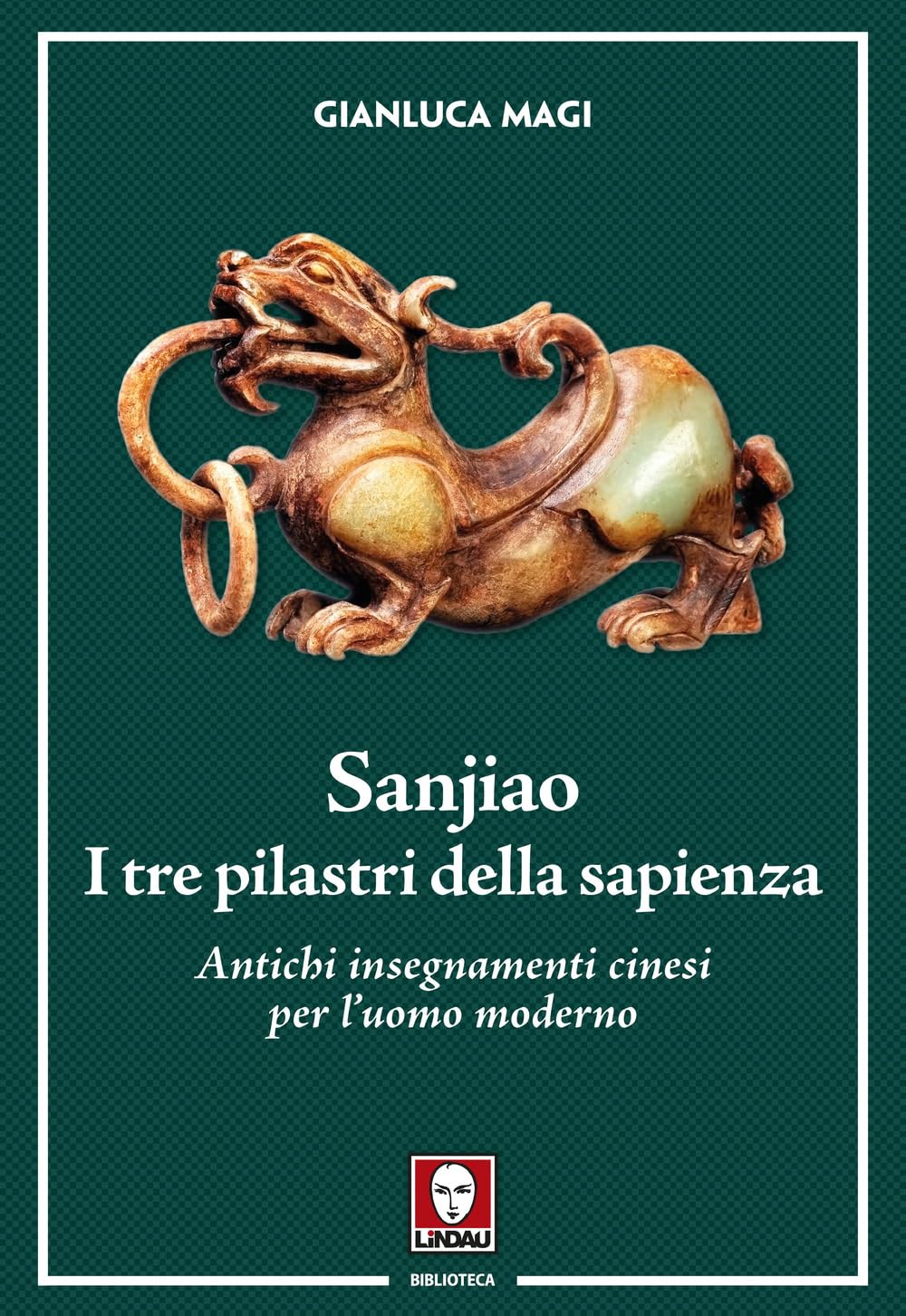Sanjiao. I tre pilastri della sapienza. Antichi insegnamenti cinesi per l'uomo moderno Philosophy
