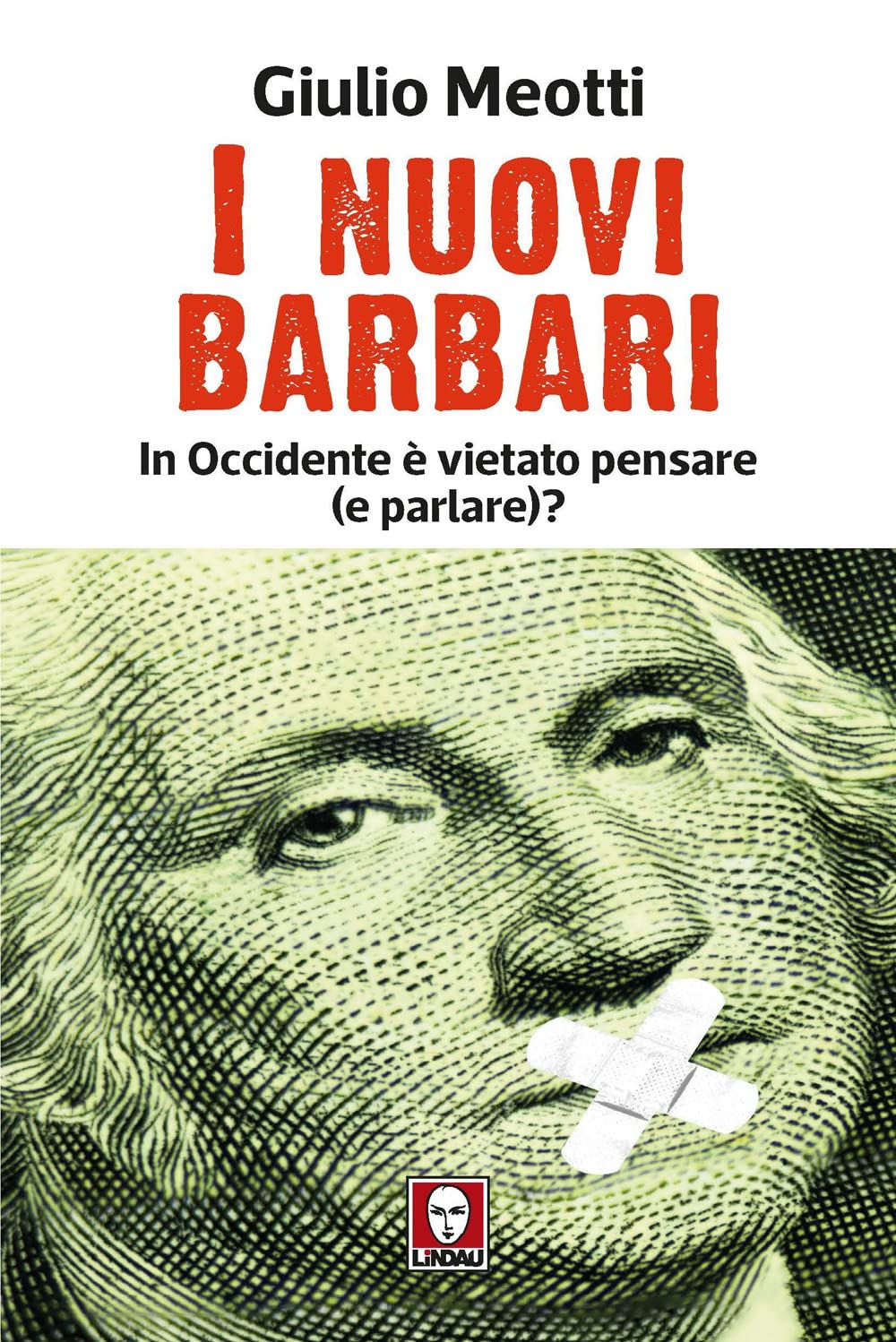 I nuovi barbari. In Occidente è vietato pensare (e parlare)? Books