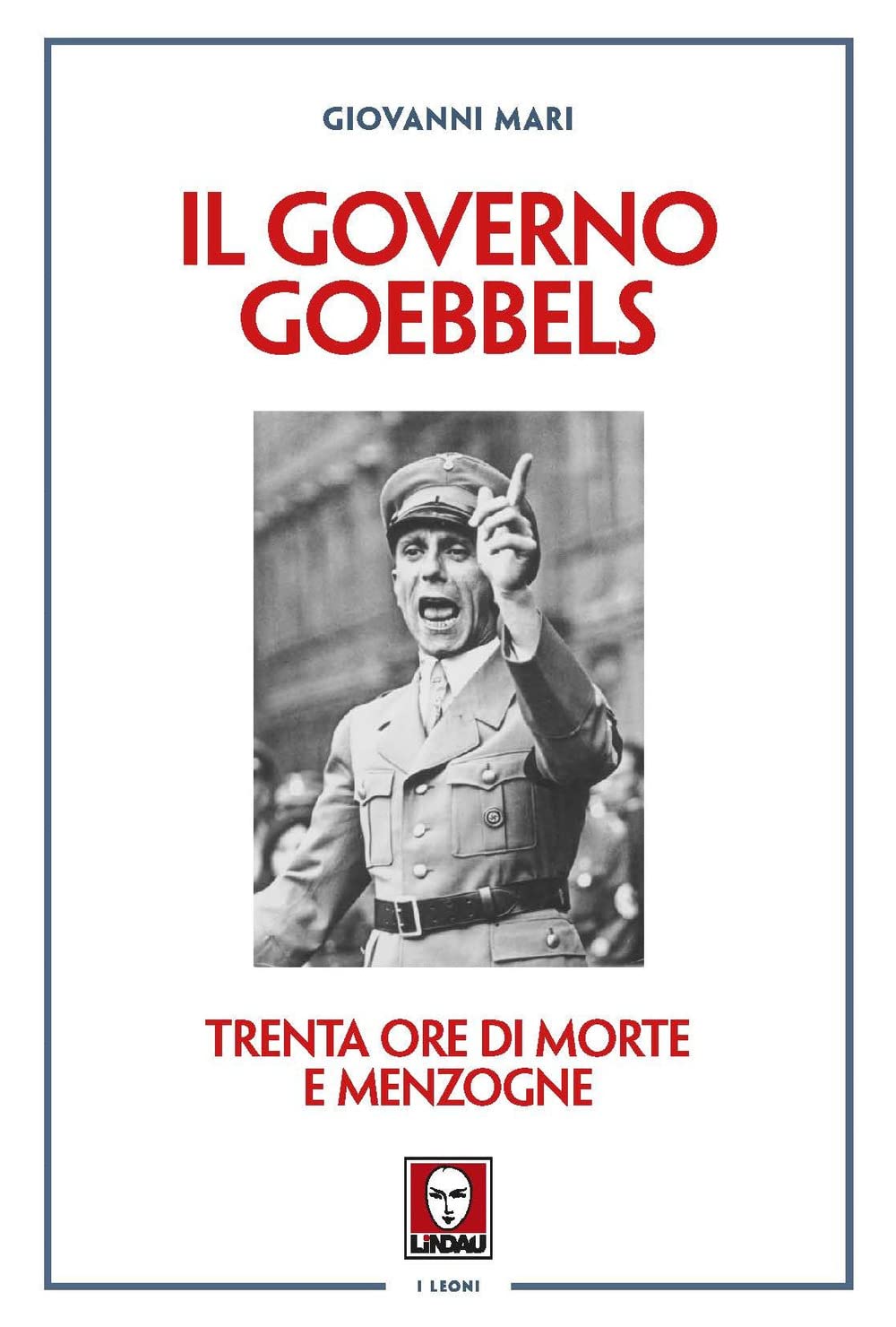Il governo Goebbels. Trenta ore di morte e menzogne Social Sciences