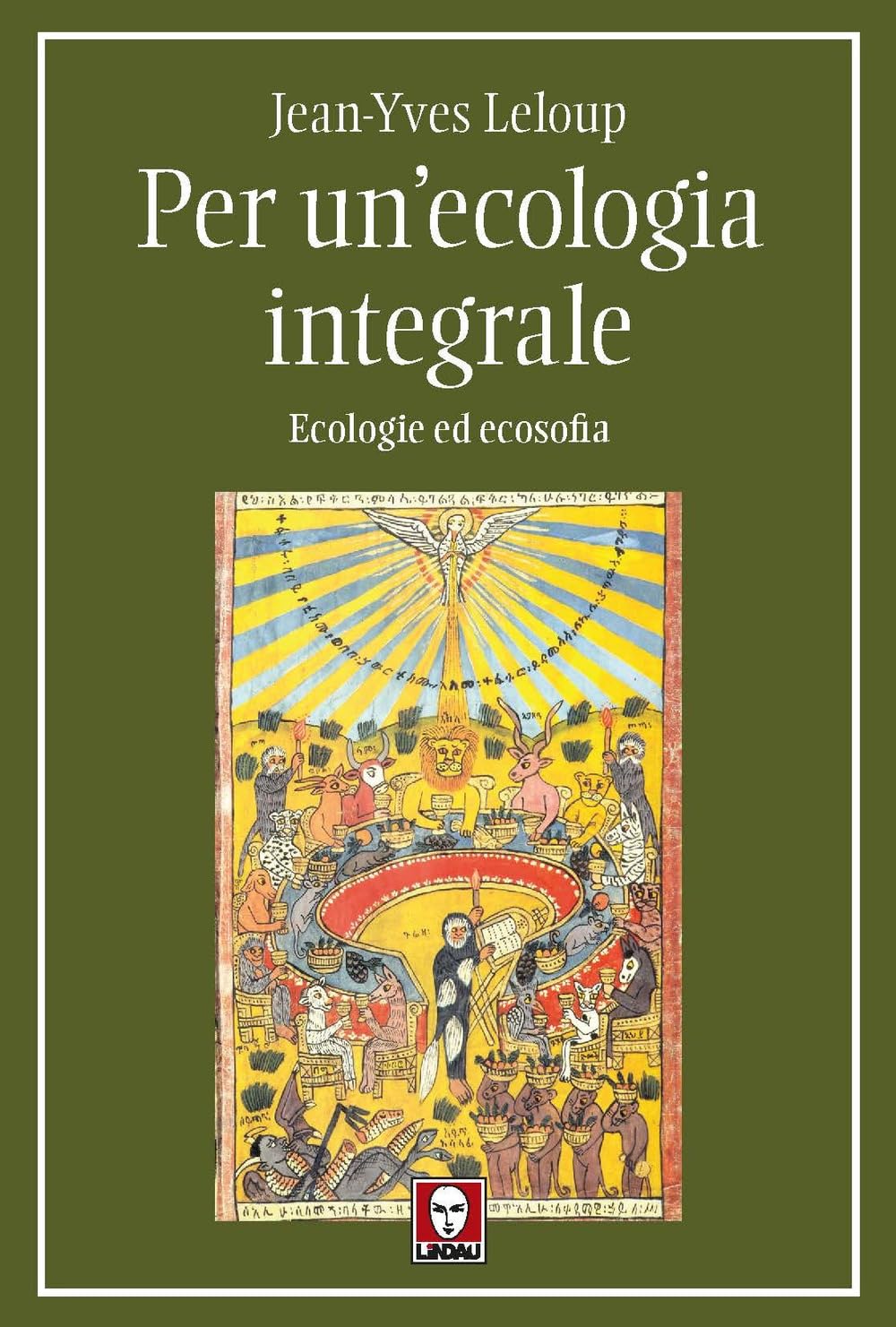 Per un'ecologia integrale. Ecologie ed ecosofia book