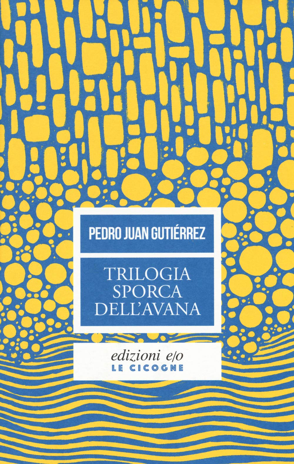 Trilogia sporca dell'Avana: Ancorato alla terra di nessuno-Senza niente da fare-Sapore di me book