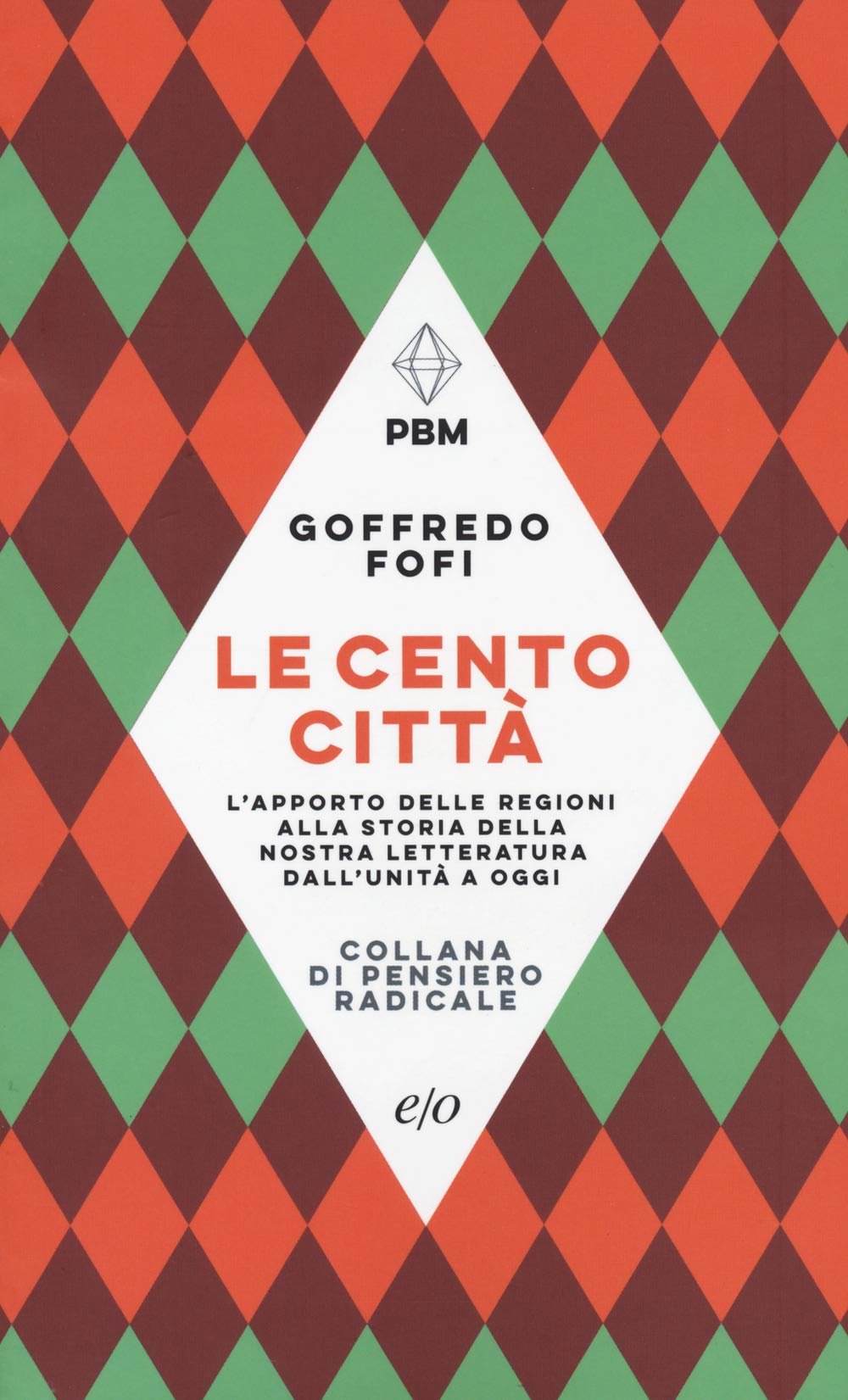 Le cento città. L’apporto delle regioni alla storia della nostra letteratura dall’Unità a oggi book