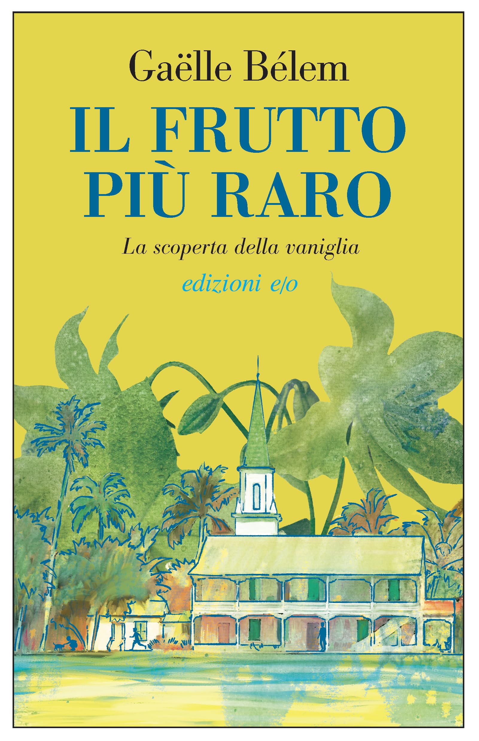 Il frutto più raro. La scoperta della vaniglia book