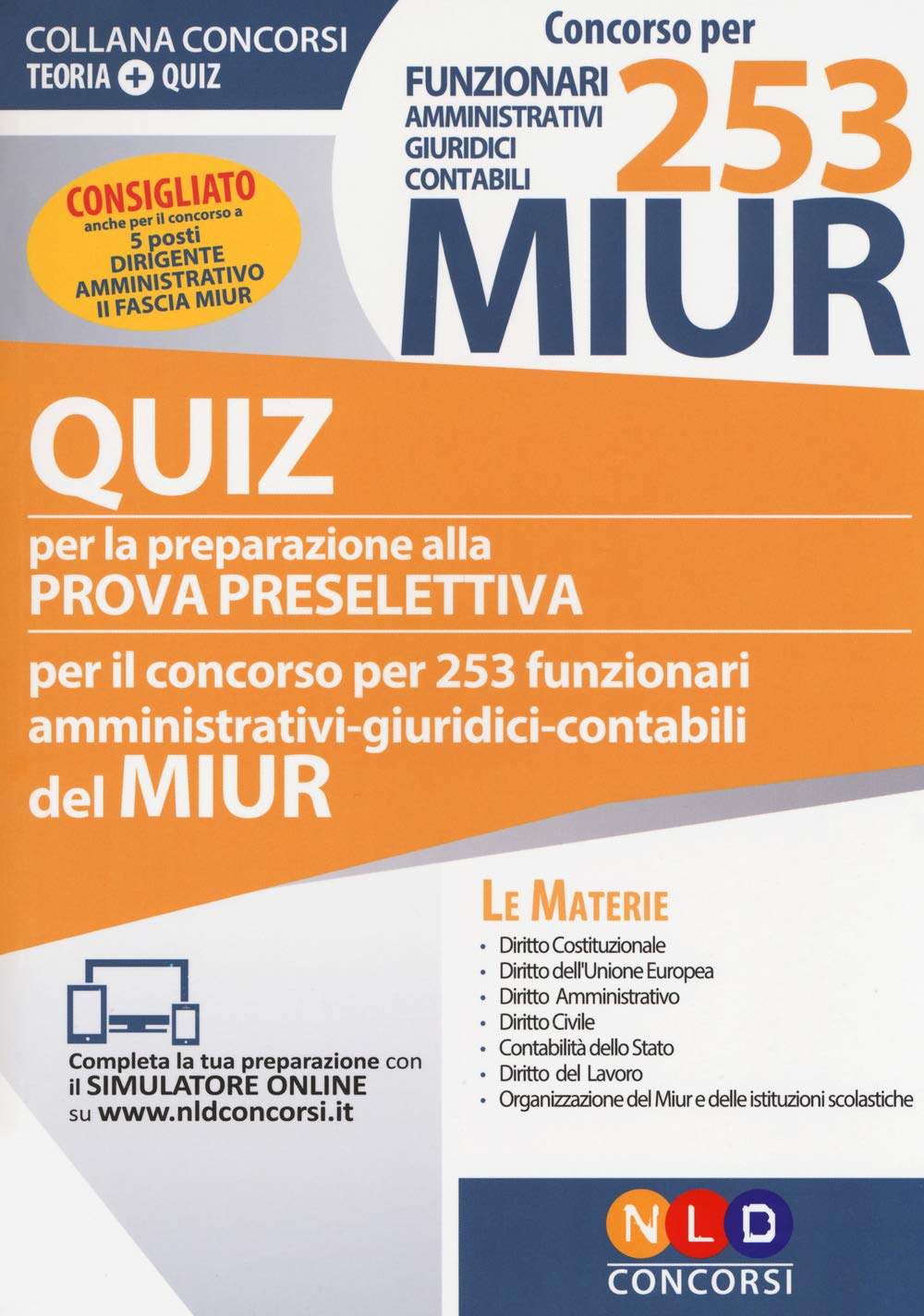 Concorso per 253 funzionari amministrativi, giuridici, contabili MIUR. Quiz per la preparazione alla prova preselettiva. Con software di simulazione (Concorsi. Teoria + quiz) Business, Finance & Career