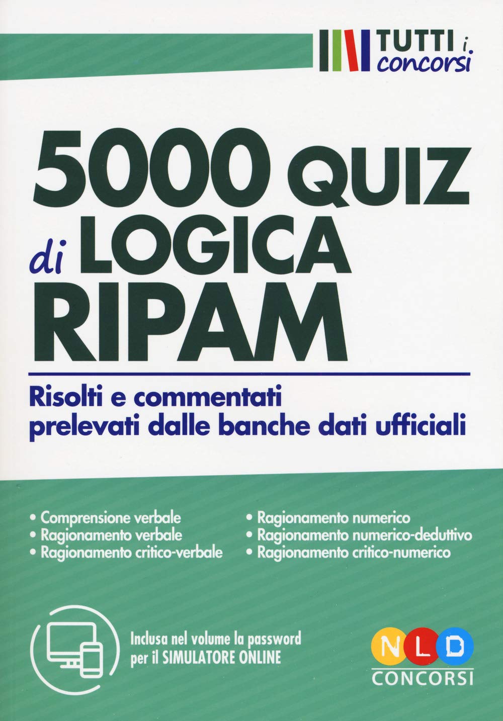 5000 quiz di logica RIPAM. Risolti e commentati prelevati dalle banche dati ufficiali. Con software di simulazione book