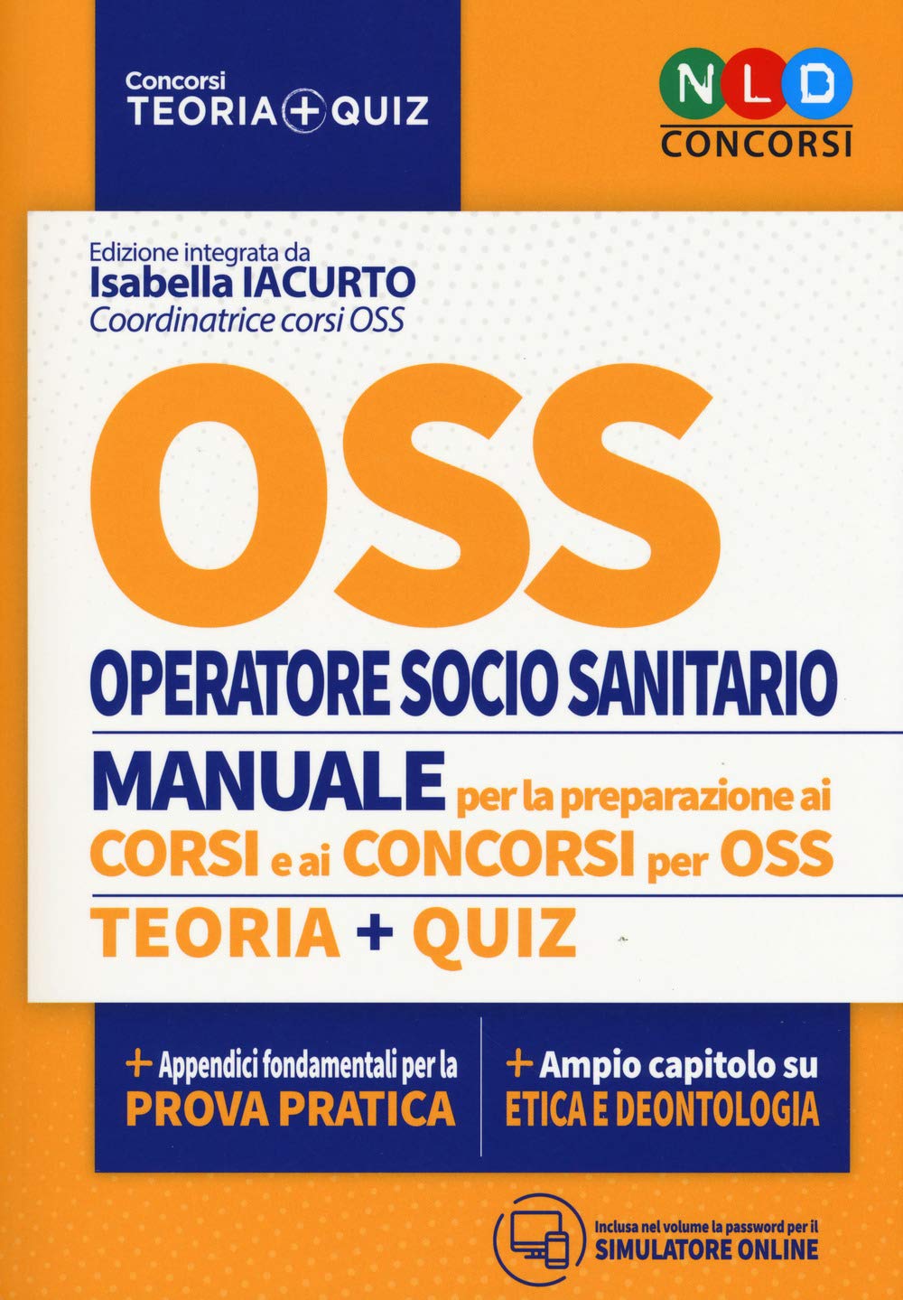 OSS. Operatore socio sanitario. Manuale per la preparazione ai corsi e ai concorsi. Teoria-Quiz. Con simulatore online book