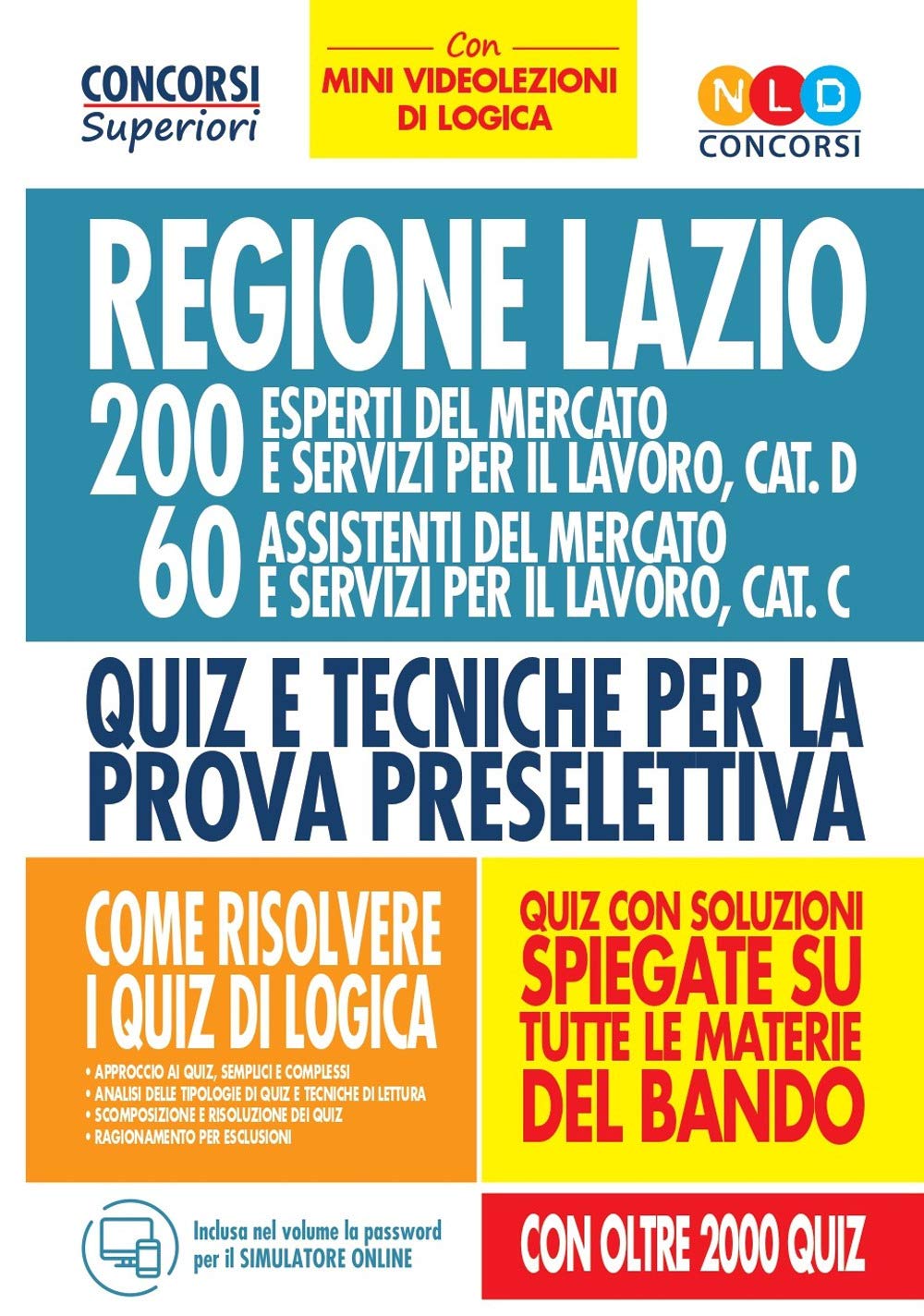 Regione Lazio. 200 esperti del mercato e servizi per il lavoro, cat. D; 60 assistenti del mercato e servizi per il lavoro, cat. C. Quiz e tecniche per ... simulatore online.... (Concorsi superiori) Business, Finance & Career