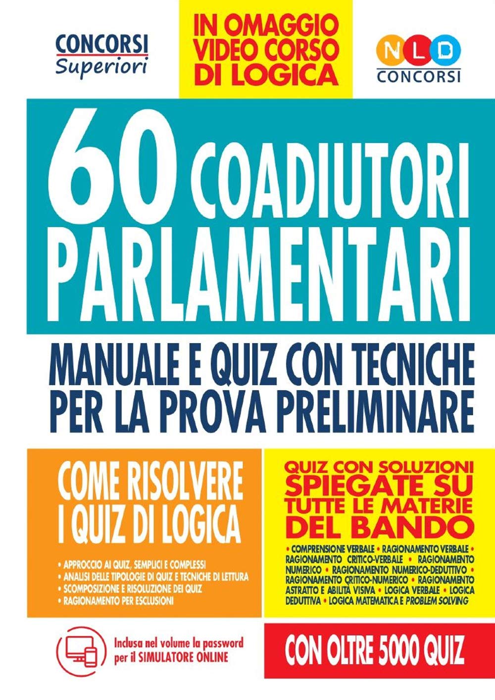 60 coadiutori parlamentari. Prova preliminare. 5000 quiz di logica risolti e commentati con tecniche di risoluzione. Con software di simulazione book