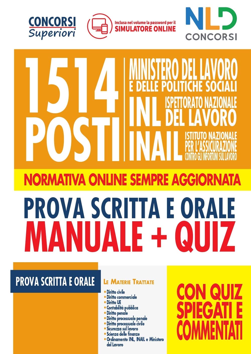 1514 posti Ministero del lavoro e delle politiche sociali, INL e INAIL. Manuale + Quiz per la prova scritta e orale con quiz spiegati e commentati (Concorsi superiori) Business, Finance & Career