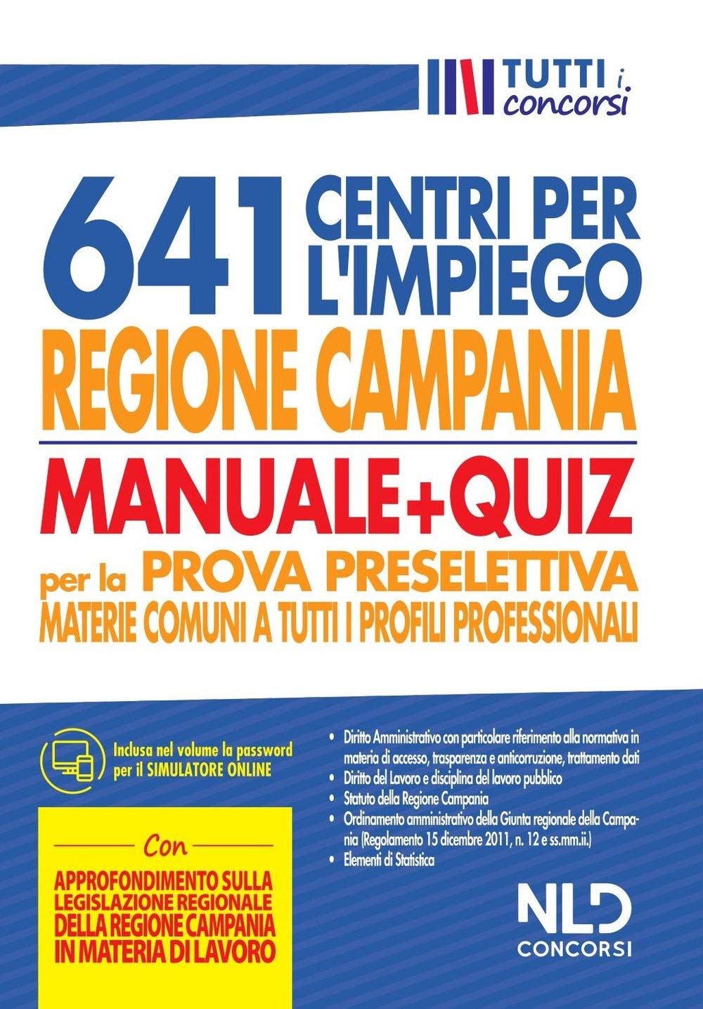 Regione Campania 641 posti centri per l'impiego. Manuale + Quiz per la prova preselettiva materie comuni a tutti i profili professionali (Tutti i concorsi) Business, Finance & Career