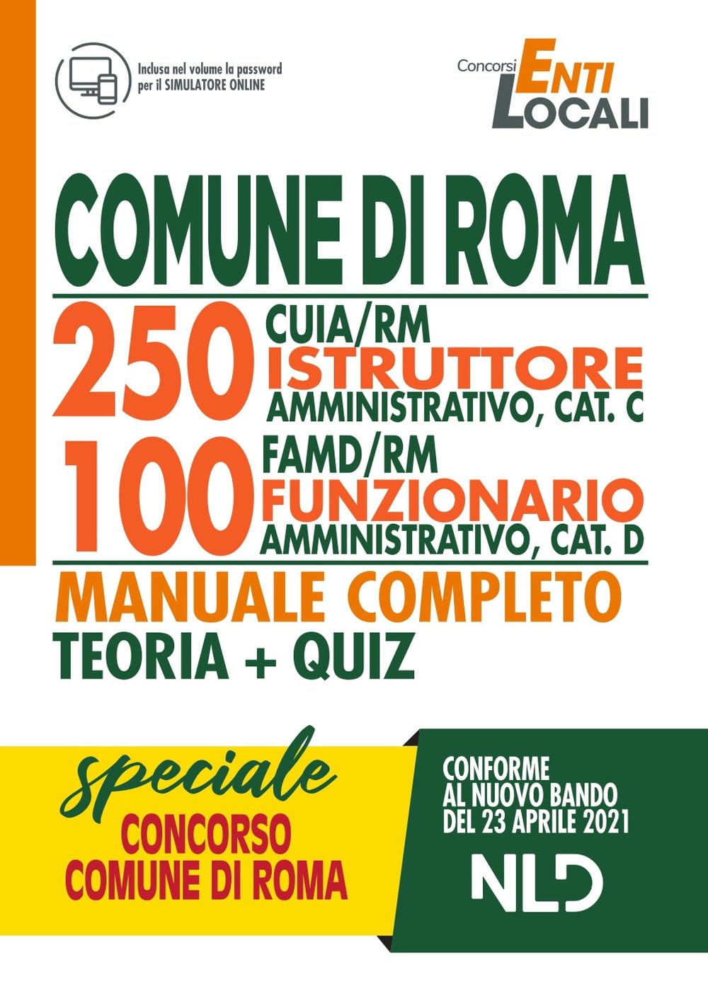 Comune di Roma. 250 CUIA/RM istruttore amministrativo, cat C. 100 FAMD/RM funzionario amministrativo, cat D. Manuale completo. Teoria + Quiz. Con software di simulazione Business, Finance & Career