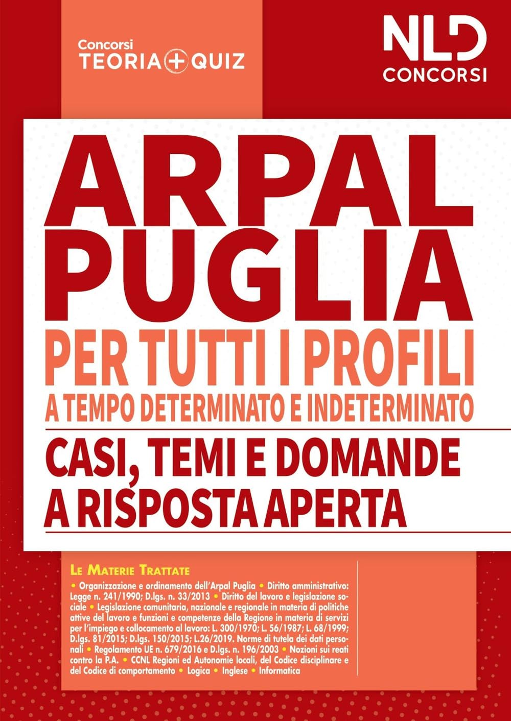 Concorso ARPAL Puglia. Manuale completo per la prova scritta per tutti i profili a tempo determinato e tempo indeterminato-Casi, temi e domande a risposta aperta. Nuova ediz. book