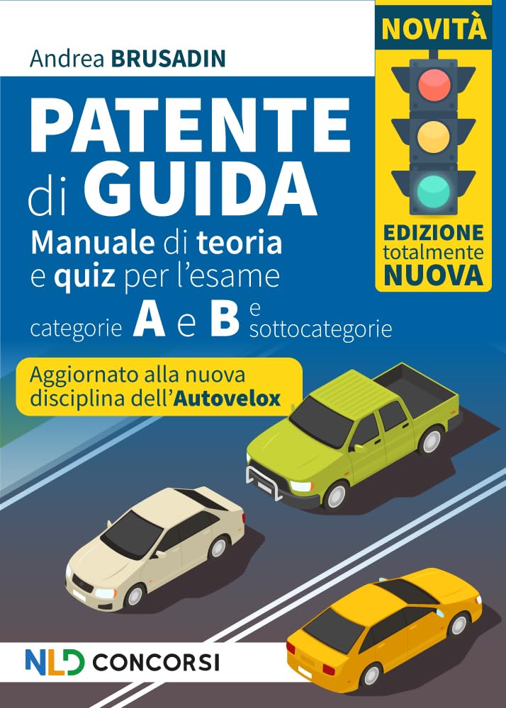 Patente di guida. Manuale di teoria e quiz per l'esame. Categorie A e B e sottocategorie 2024 book