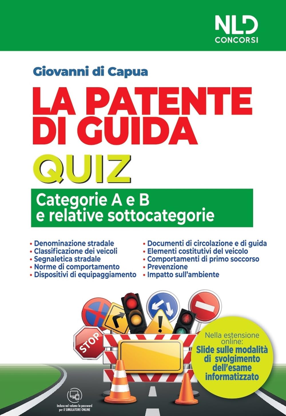 La patente di guida. Quiz. Categorie A e B e relative sottocategorie. Nuova ediz. Con software di simulazione book