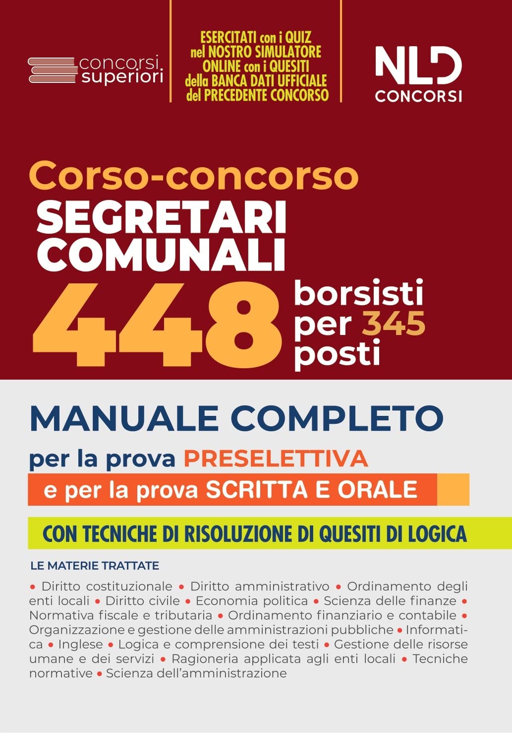 Corso-concorso segretari comunali. 448 borsisti per 348 posti. Manuale completo per la prova preselettiva e per la prova scritta orale book