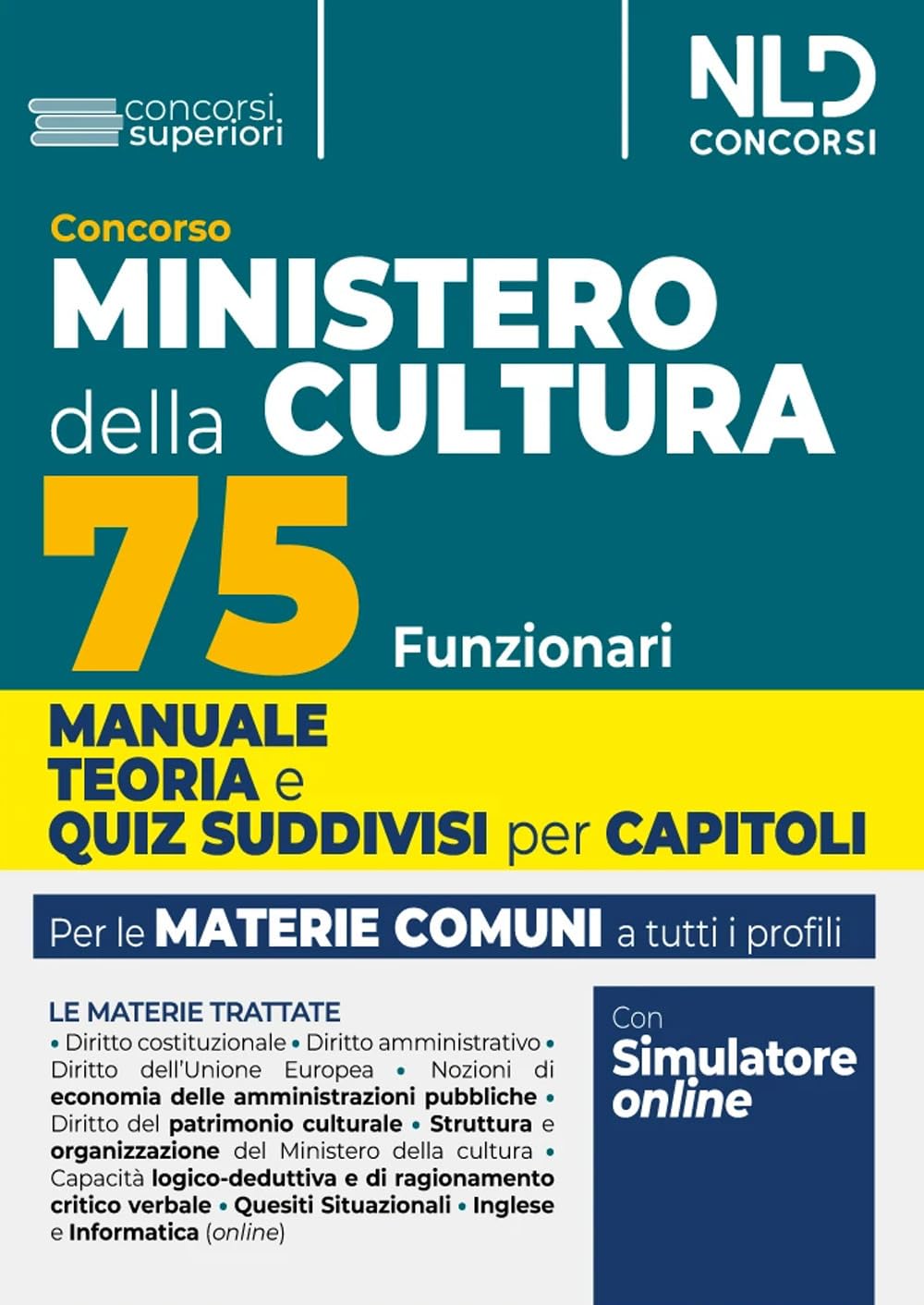 Concorso 75 Funzionari del Ministero della Cultura. Teoria + Test di verifica. Materie comuni a tutti i profili 2024. Con software di simulazione Business, Finance & Career