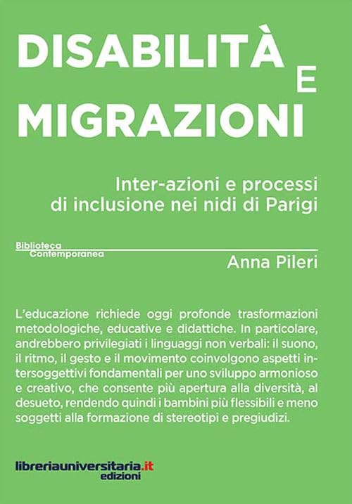 Disabilità e migrazioni. Inter-azioni e processi di inclusione nei nidi di Parigi (Biblioteca contemporanea) Education & Training