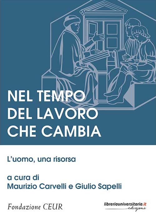 Nel tempo del lavoro che cambia. L'uomo, una risorsa (Ceur) Social Sciences