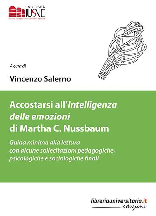 Accostarsi all’«Intelligenza delle emozioni» di Martha C. Nussbaum. Guida minima alla lettura con alcune sollecitazioni pedagogiche, psicologiche e sociologiche finali book