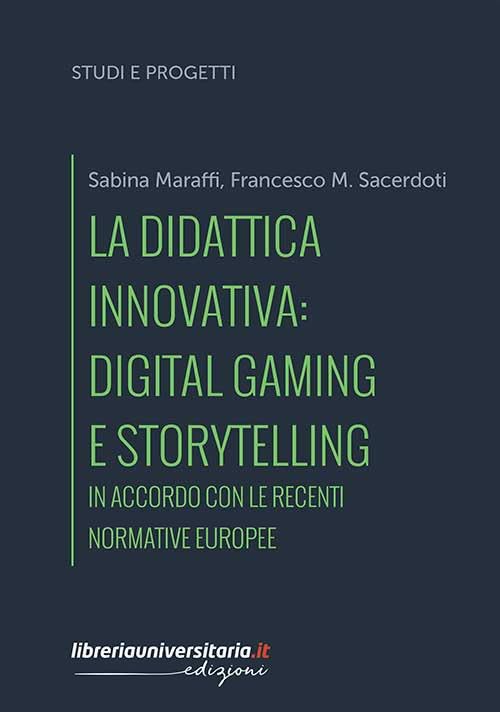La didattica innovativa: digital gaming e storytelling. In accordo con le recenti normative europee book