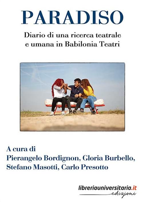 Paradiso. Diario di una ricerca teatrale e umana in Babilonia Teatri book