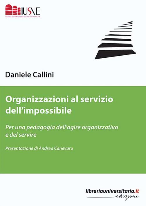Organizzazioni al servizio dell'impossibile. Per una pedagogia dell'agire organizzativo e del servire Business, Finance & Career