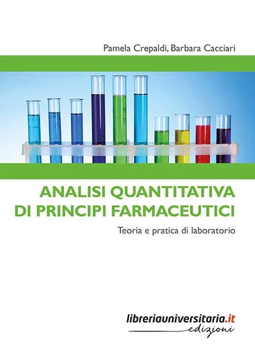Analisi quantitativa di principi farmaceutici. Teoria e pratica di laboratorio book
