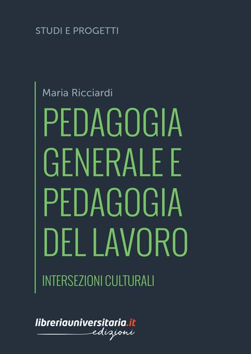 Pedagogia generale e pedagogia del lavoro. Intersezioni culturali book