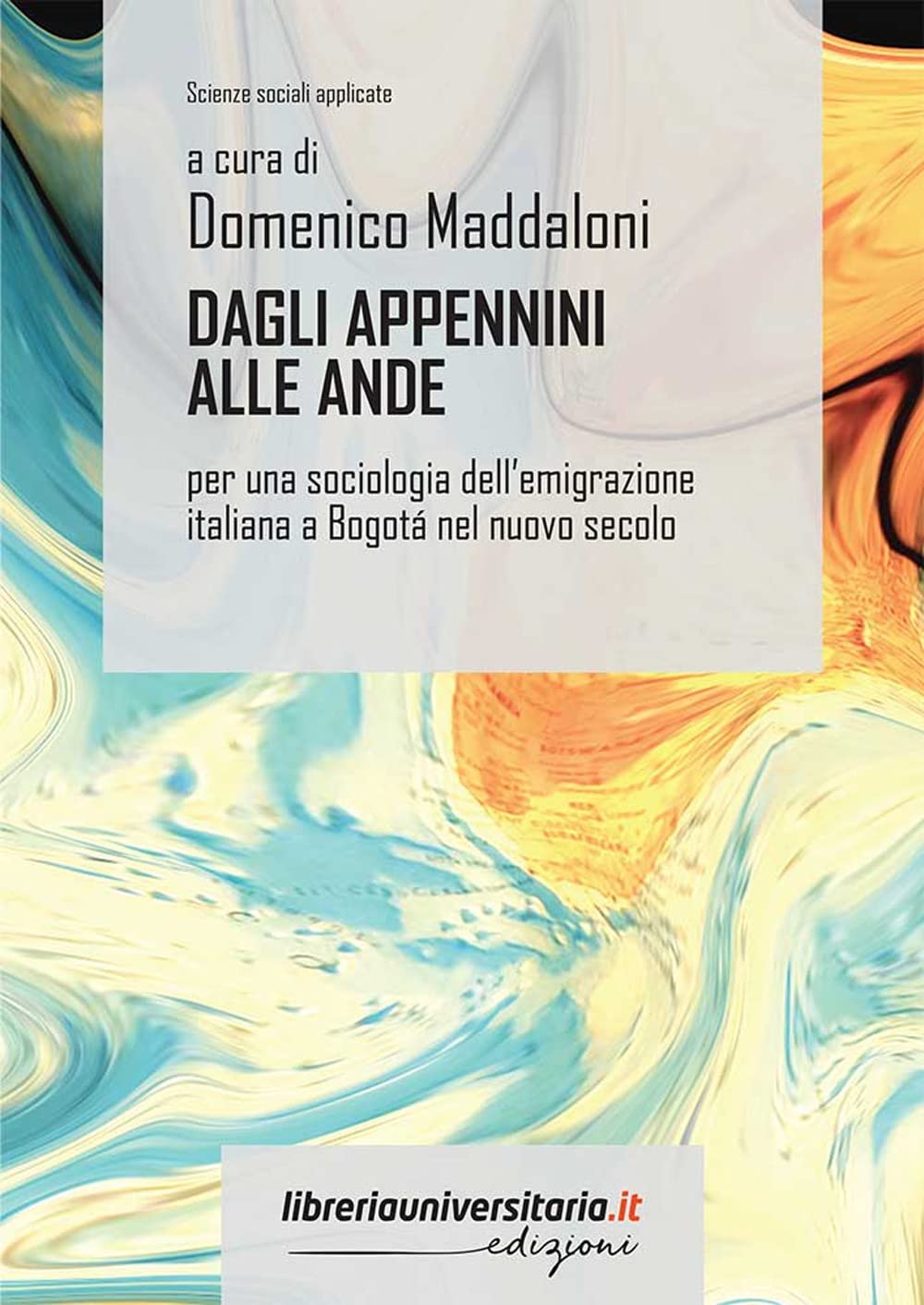 Dagli Appennini alle Ande. Per una sociologia dell’emigrazione italiana a Bogotá nel nuovo secolo book