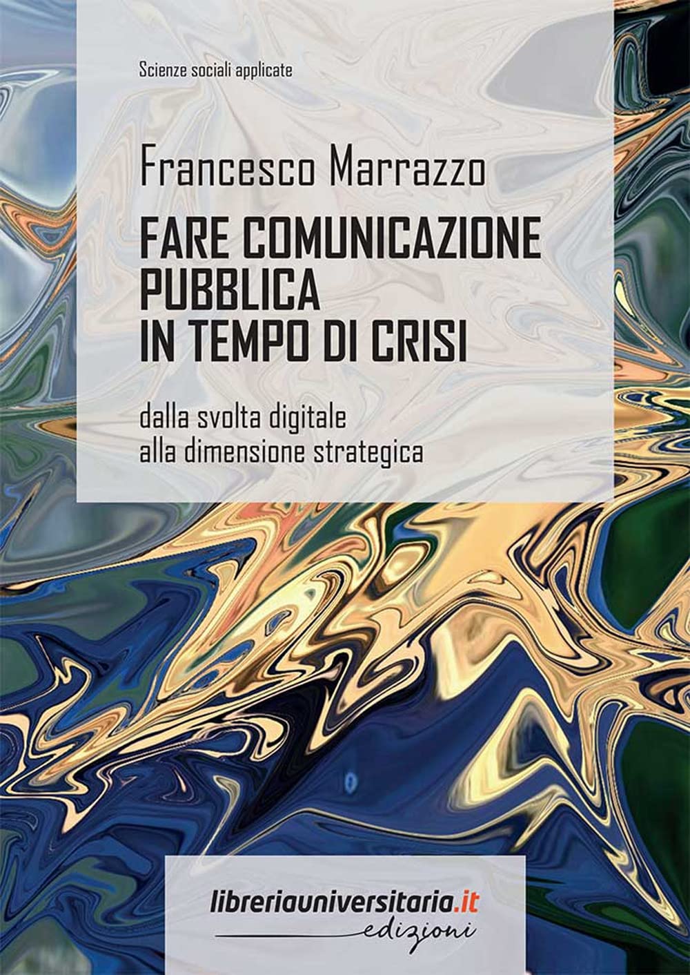 Fare comunicazione pubblica in tempo di crisi. Dalla svolta digitale alla dimensione strategica book