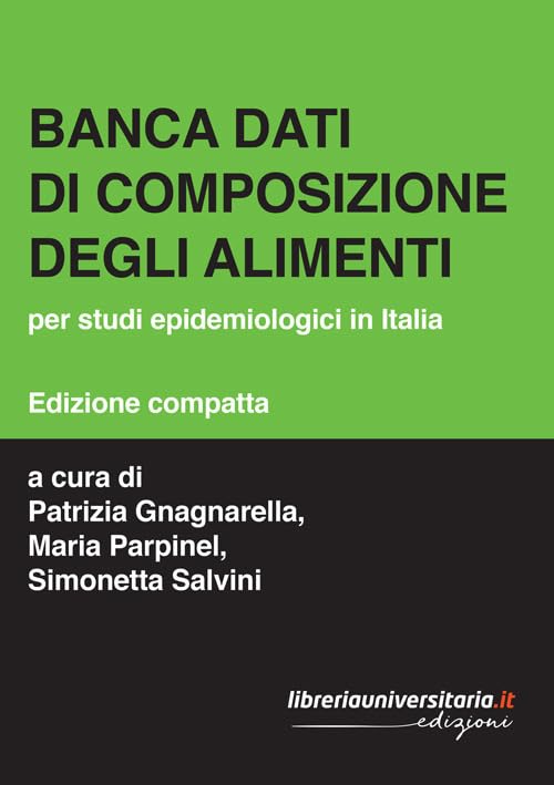 Banca dati di composizione degli alimenti. Per studi epidemiologici in Italia book