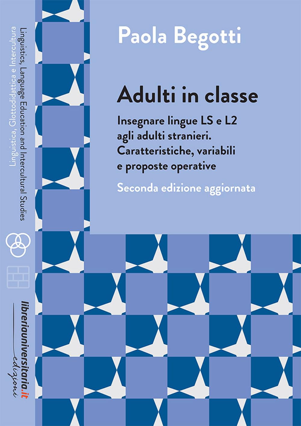 Adulti in classe. Insegnare lingue LS e L2 agli adulti stranieri. Caratteristiche, variabili e proposte operative book