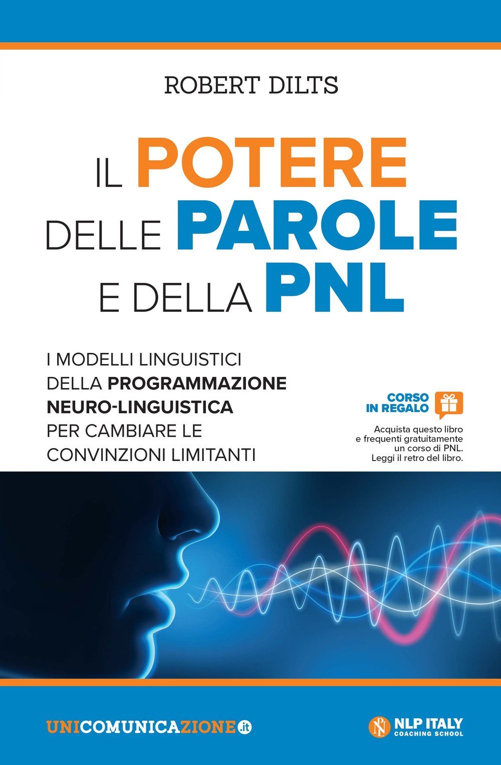Il potere delle parole e della PNL. I modelli linguistici della programmazione neuro-linguistica per cambiare le convinzioni limitanti book