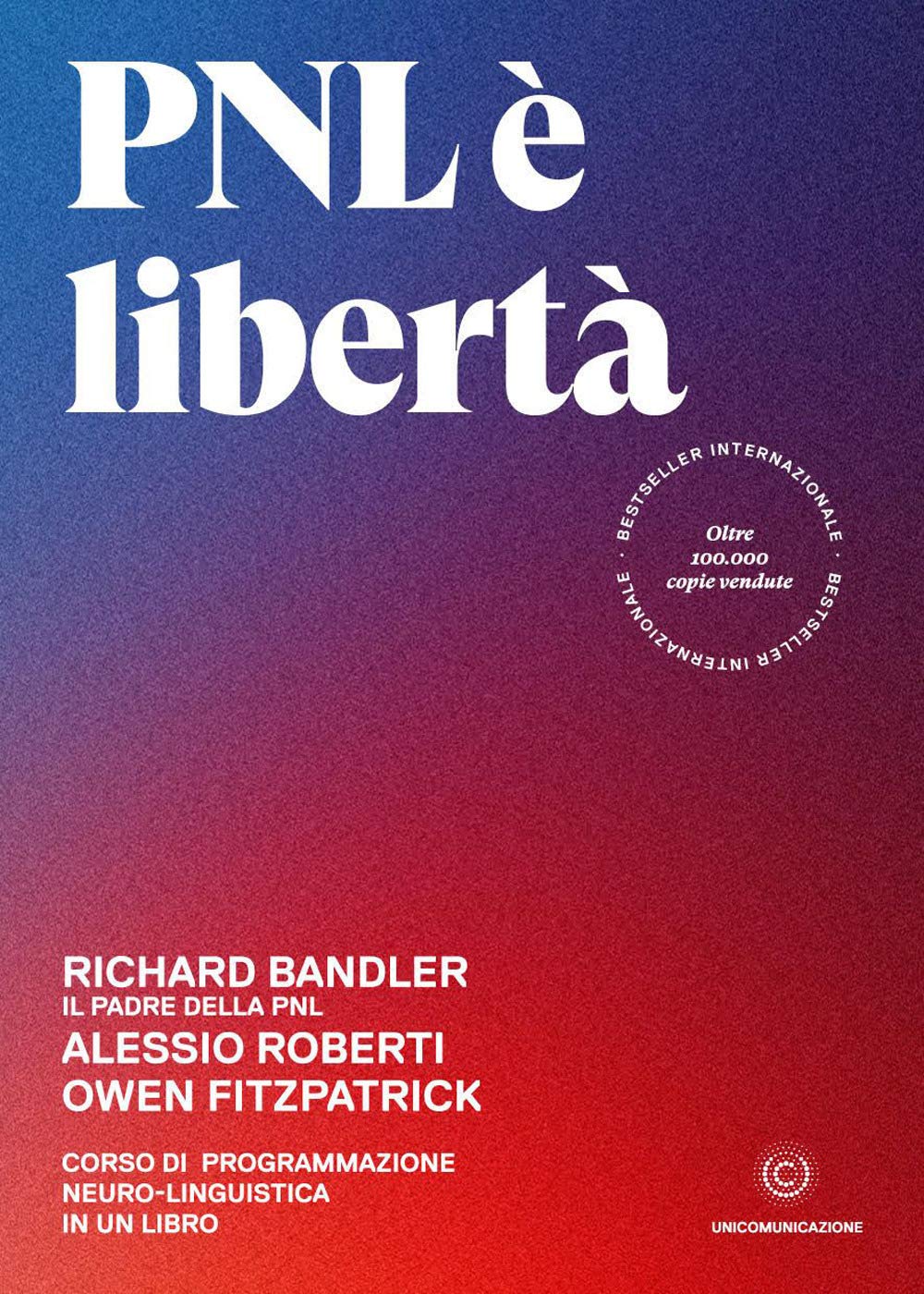 PNL è libertà: Corso di Programmazione Neuro-linguistica in un libro book