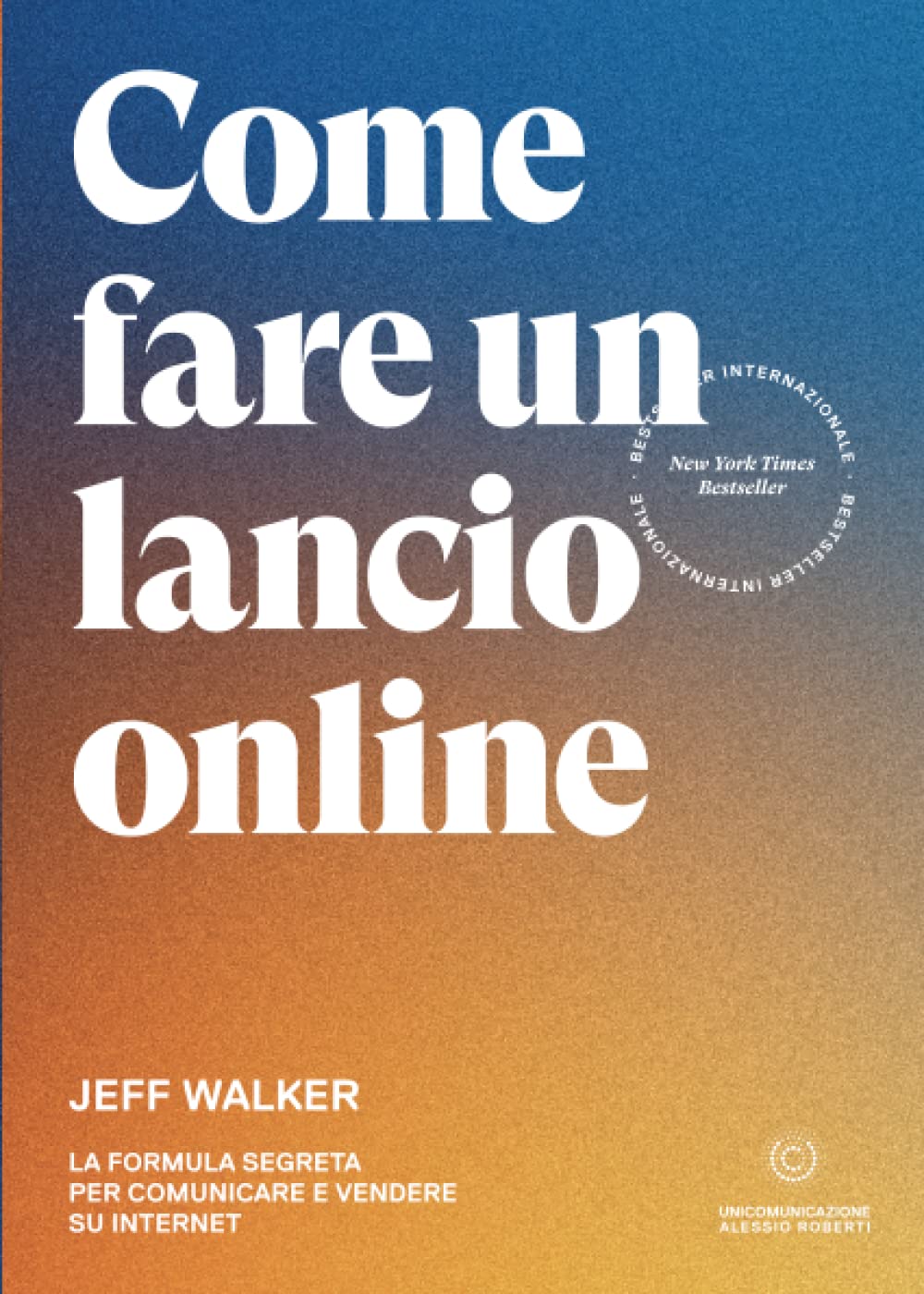 Come fare un lancio online: La formula segreta per comunicare e vendere su internet book