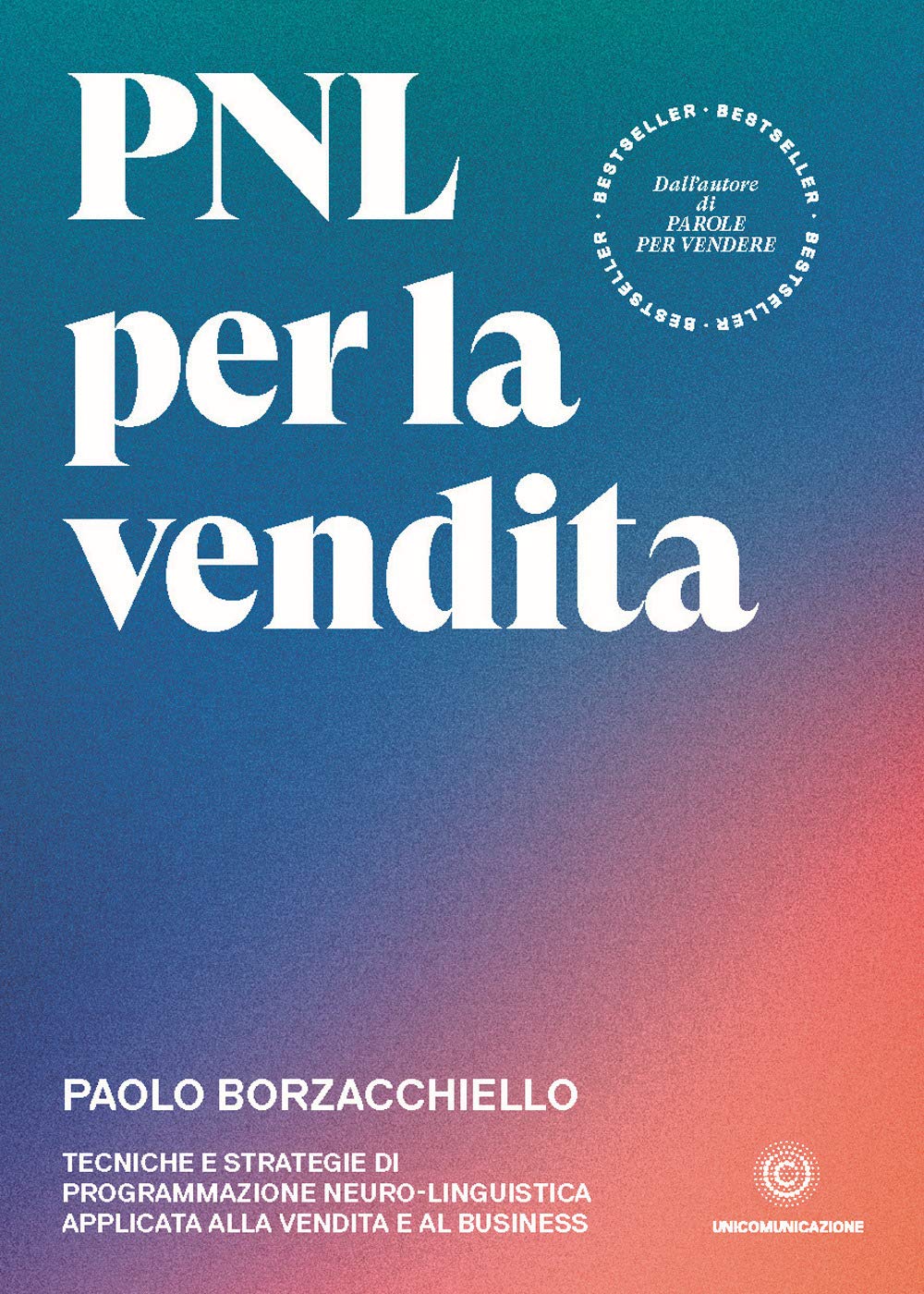 PNL per la vendita: Tecniche e strategie di programmazione neuro-linguistica applicata alla vendita e al business book