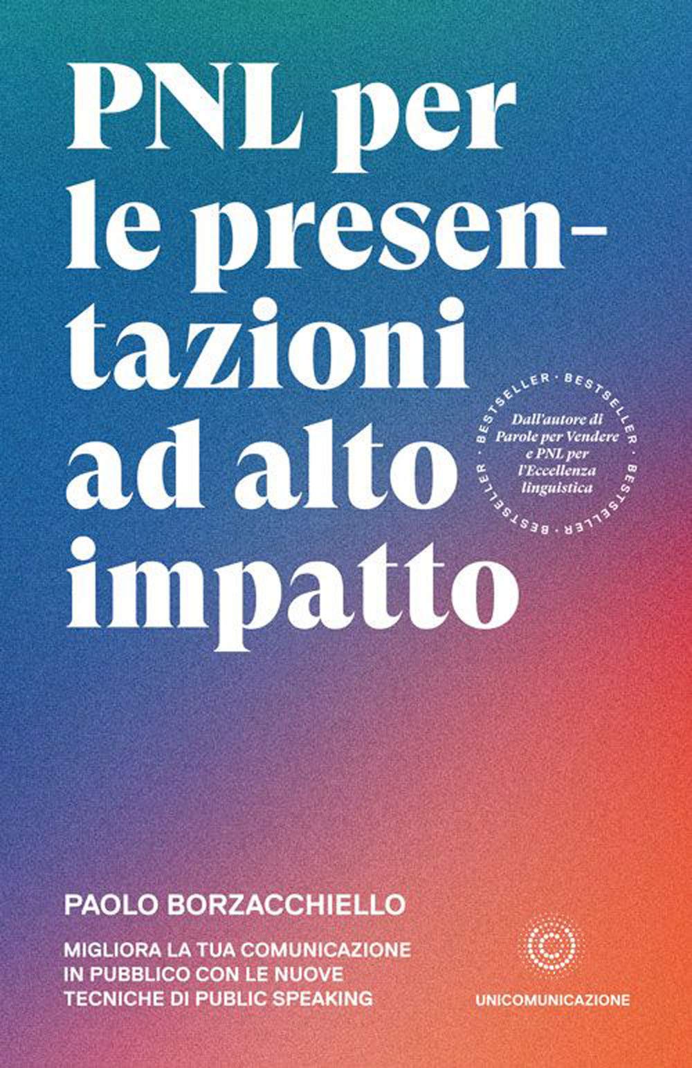 PNL per le presentazioni ad alto impatto: Migliora la tua comunicazione in pubblico con le nuove tecniche di public speaking Business, Finance & Career