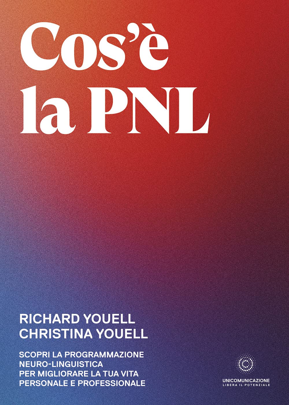 Cos'è la PNL: Scopri la Programmazione Neuro-Linguistica per migliorare la tua vita personale e professionale book