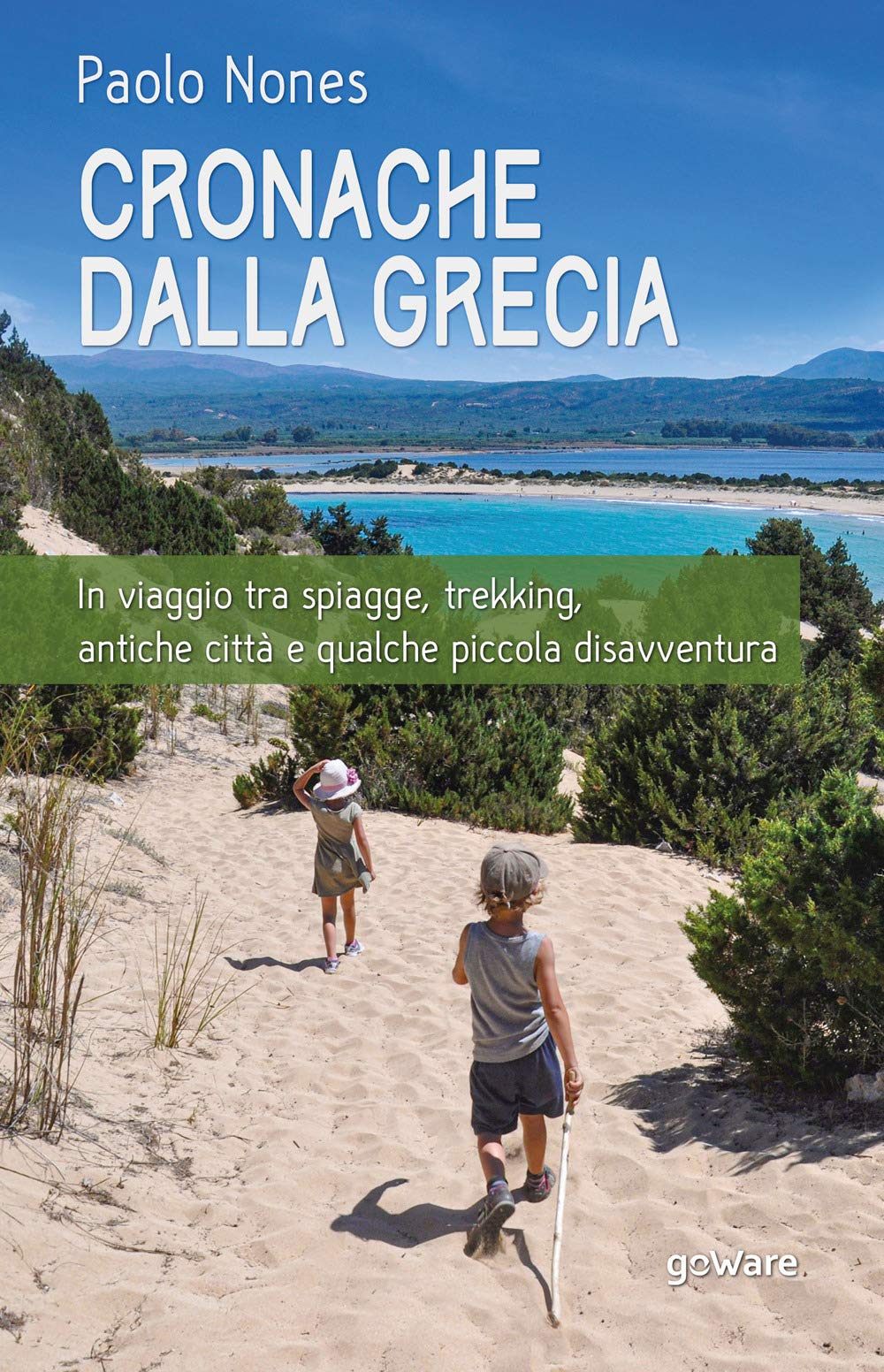 Cronache dalla Grecia. In viaggio tra spiagge, trekking, antiche città e qualche piccola disavventura book