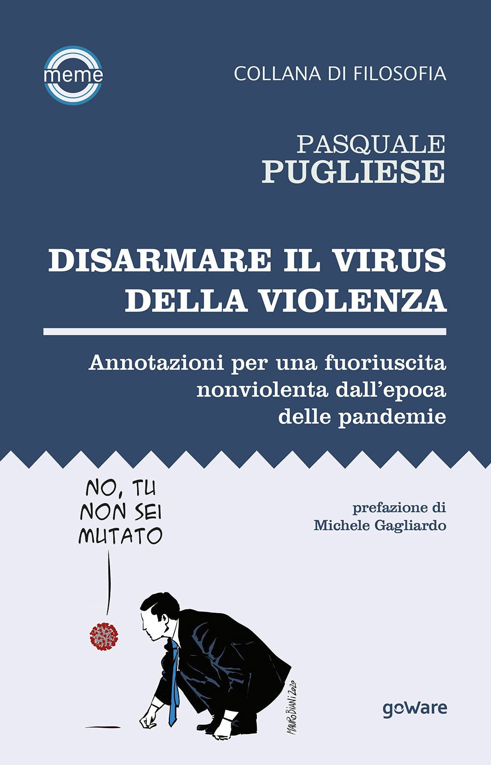 Disarmare il virus della violenza. Annotazioni per una fuoriuscita nonviolenta dall’epoca delle pandemie (Meme) Philosophy