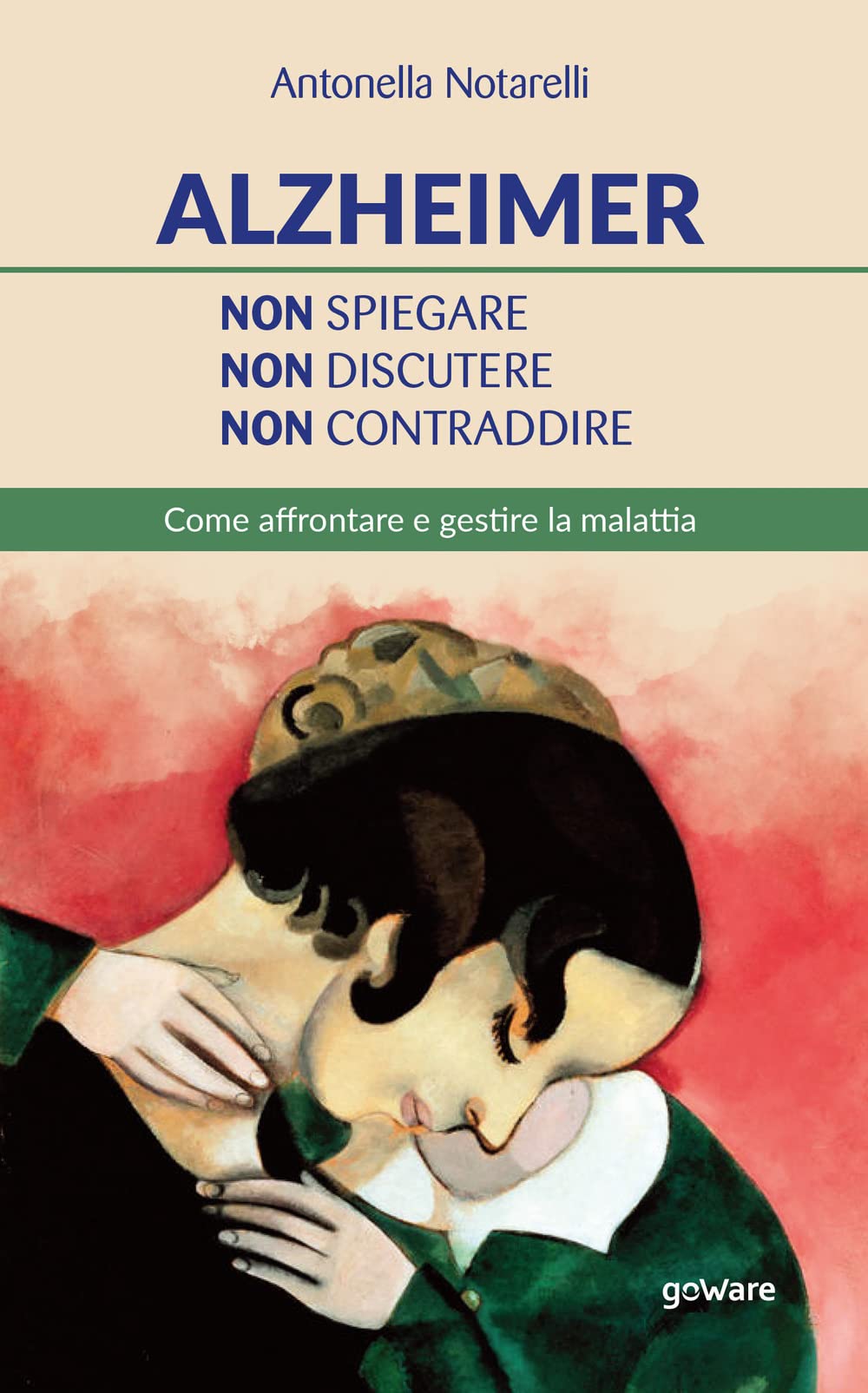 Alzheimer. Non spiegare, non discutere, non contraddire. Come affrontare e gestire la malattia book