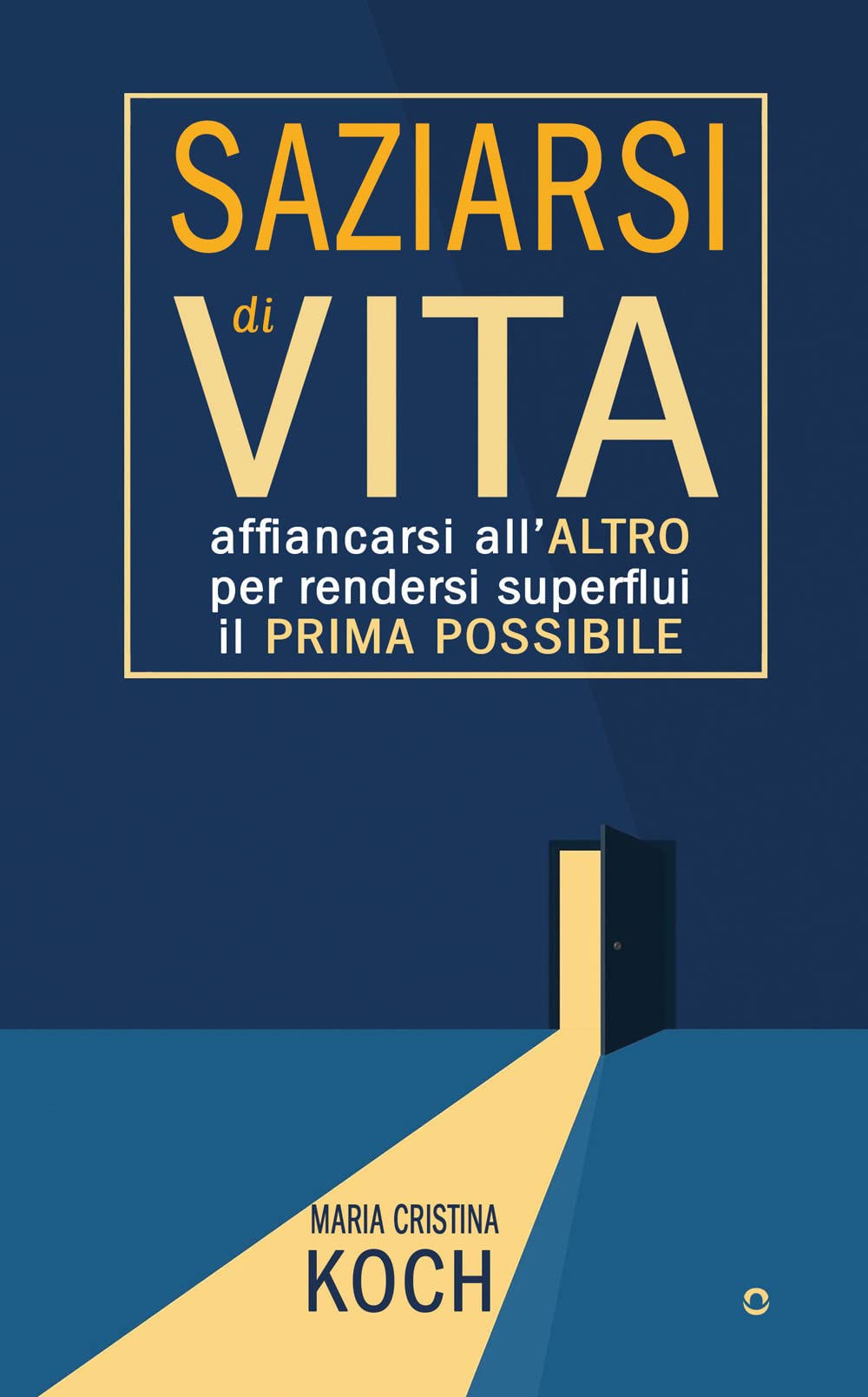 Saziarsi di vita. Affiancarsi all’altro per rendersi superflui il prima possibile book