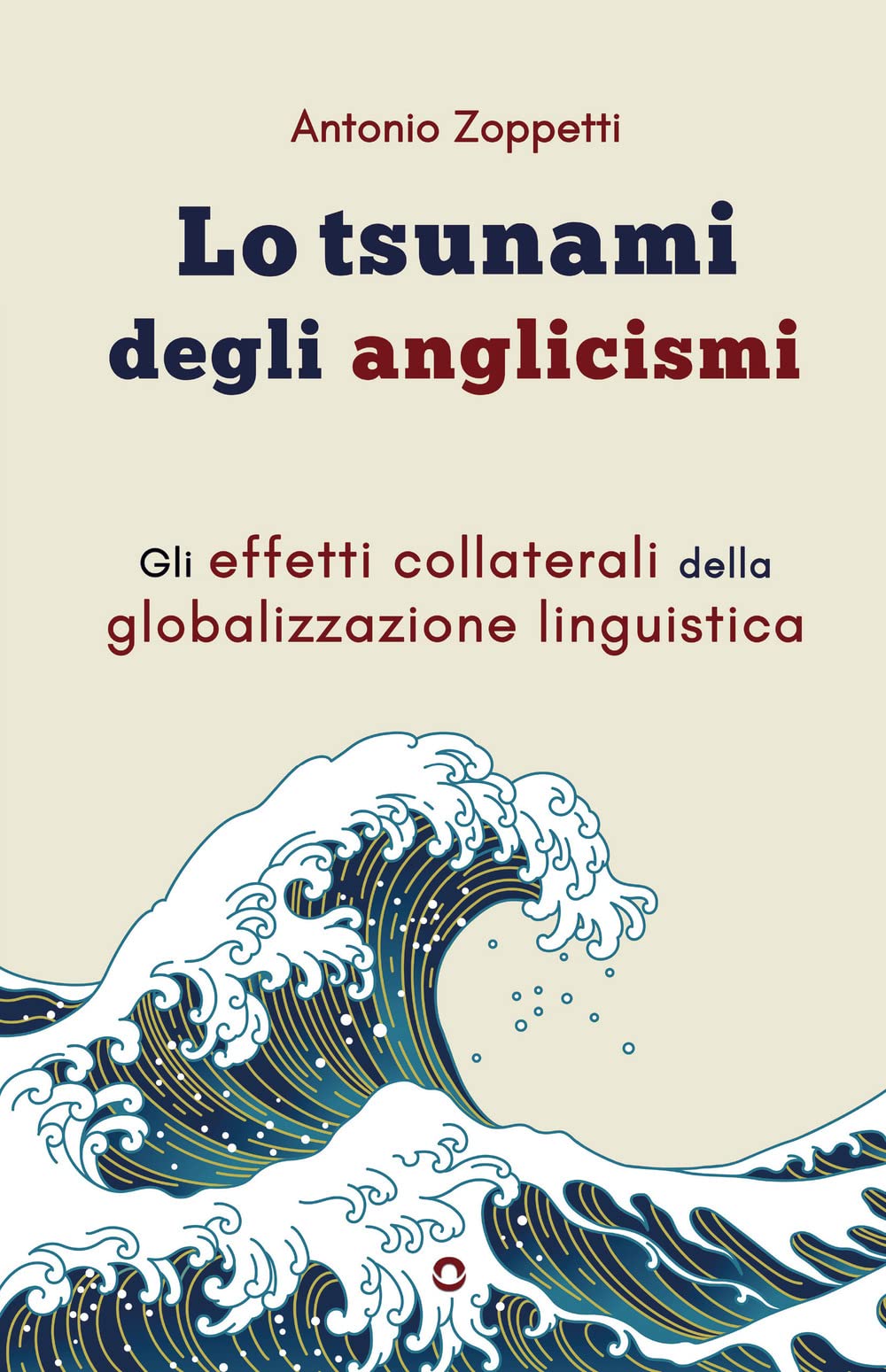 Lo tsunami degli anglicismi. Gli effetti collaterali della globalizzazione linguistica Social Sciences