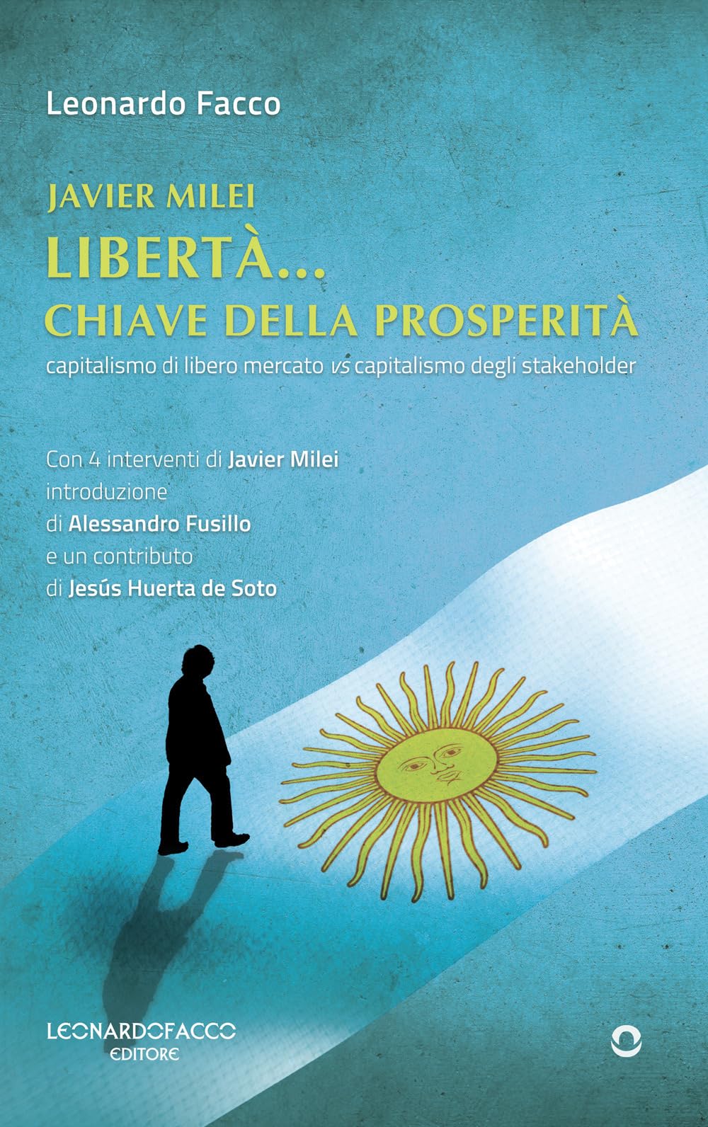 Javier Milei. Libertà... Chiave della prosperità book