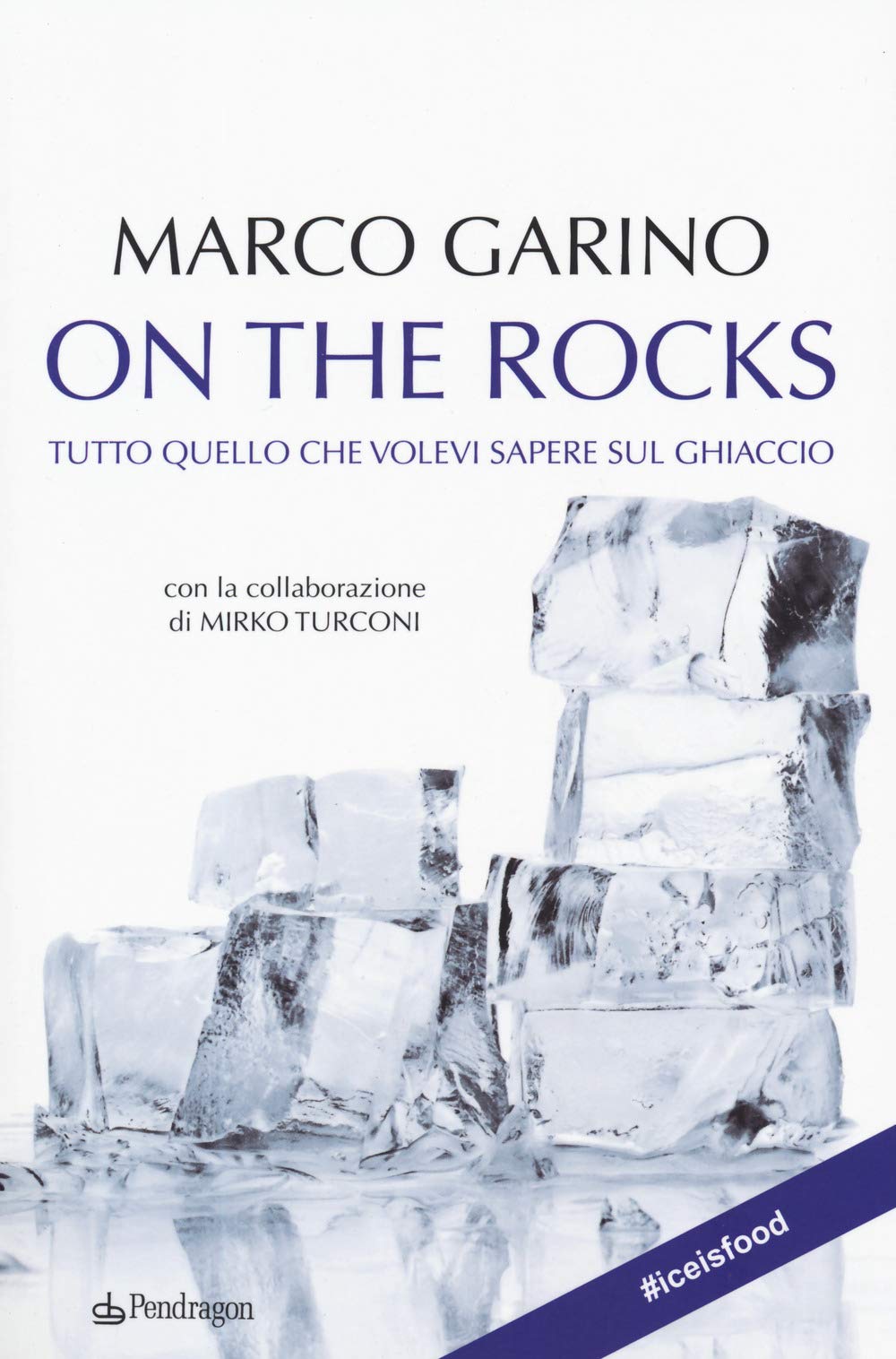 On the rocks. Tutto quello che volevi sapere sul ghiaccio Business & Technology