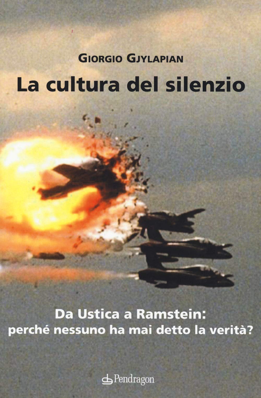 La cultura del silenzio. Da Ustica a Ramstein: perché nessuno ha mai detto la verità? book