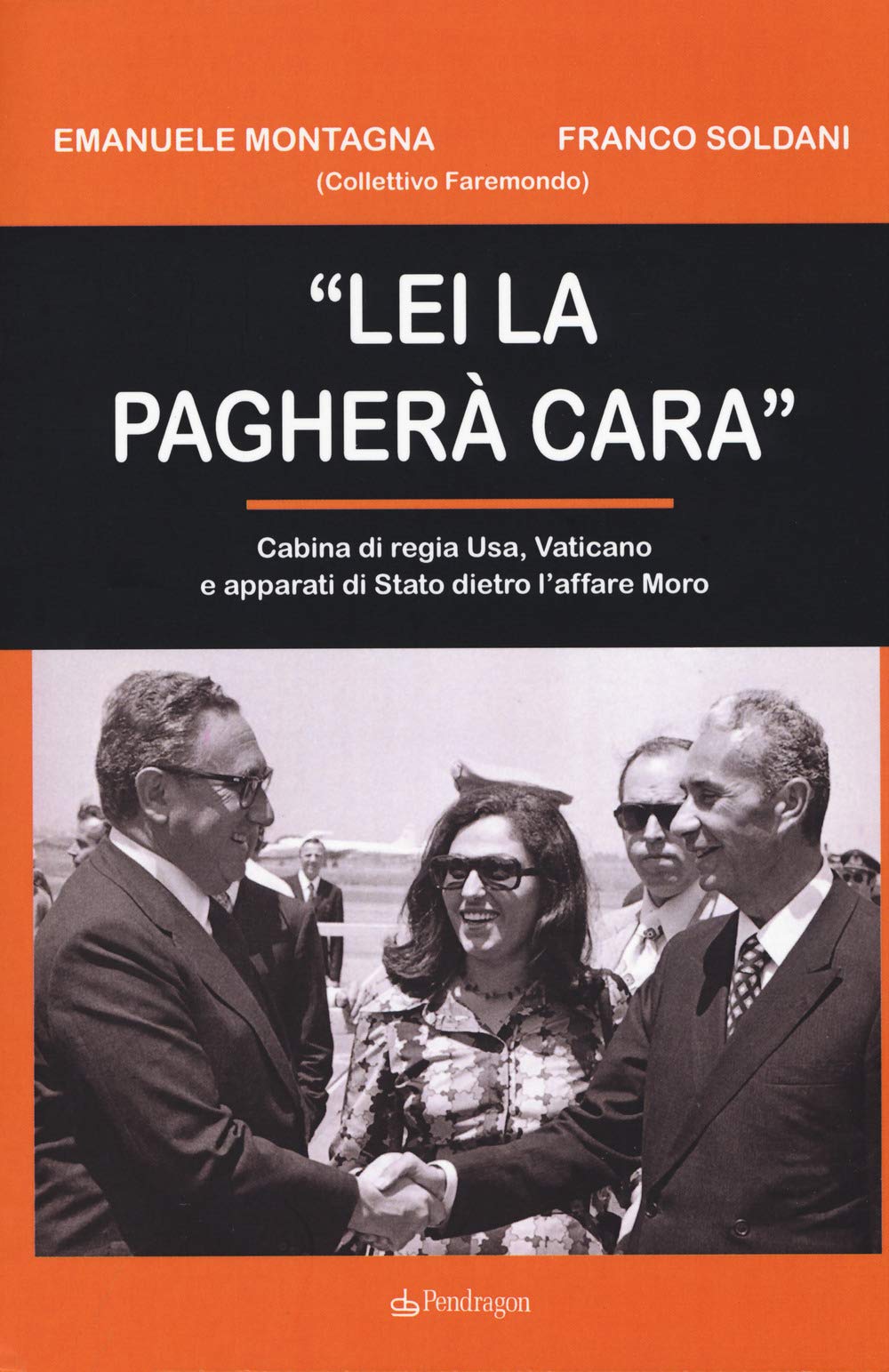 «Lei la pagherà cara». Cabina di regia USA, Vaticano e apparati di Stato dietro l'affare Moro (Contemporanea) Politics & History